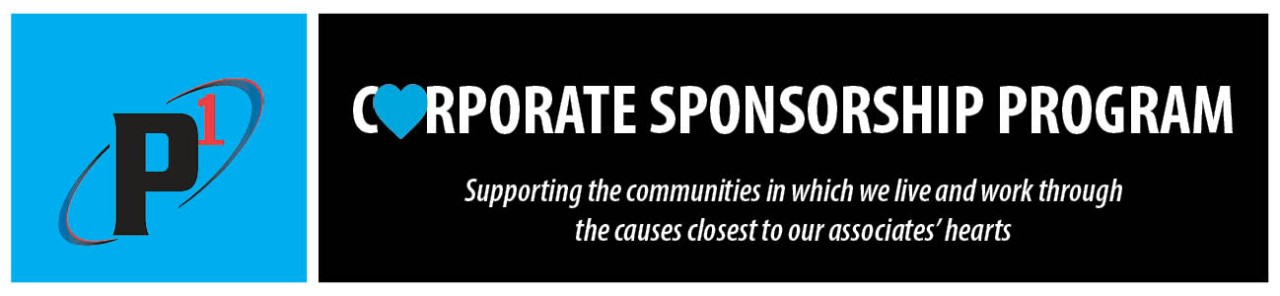 banner that says "P1 Corporate Sponsorship Program: Supporting the communities in which we live and work through the causes closest to our associates' hearts"