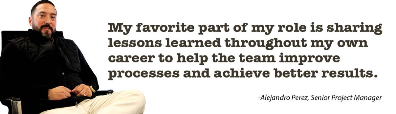 pulled quote from P1 Constrction Senior Project Manager about using past experience to help employees achieve more going forward; photo of Alejandro Perez, P1 Construction